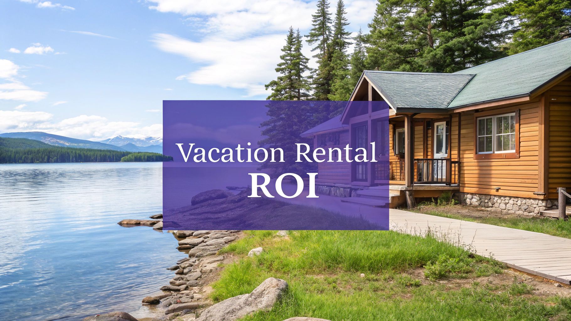A Guide to Investing in Vacation Rentals