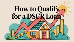 How to Qualify for a DSCR Loan (2026 Guide)